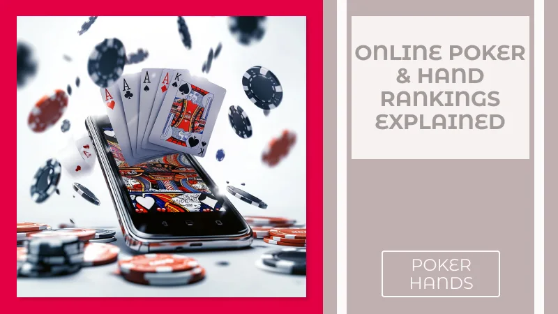 Online Poker & Hand Rankings Explained: What You Need to Know